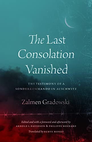 The Last Consolation Vanished: The Testimony of a Sonderkommando in Auschwitz von The University of Chicago Press